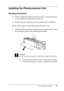 Page 19Assembling the Printer15
Installing the Photoconductor Unit
Handling precautions
❏
When installing the photoconductor unit, avoid exposing it
to room light any longer than necessary.
❏
Keep the photoconductor unit out of the reach of children.
Follow these steps to install the photoconductor unit.
1. Take the photoconductor unit out of its package and unwrap
the protective sheet while holding the handle.
c
Caution:
❏Be sure not to touch or scratch the surface of the drum.
❏Avoid touching the drum, since...