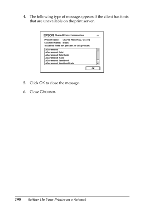 Page 190190Setting Up Your Printer on a Network 4. The following type of message appears if the client has fonts 
that are unavailable on the print server.
5. Click OK to close the message.
6. Close Chooser.
 