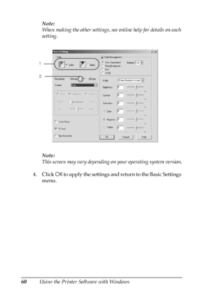 Page 6060Using the Printer Software with WindowsNote:
When making the other settings, see online help for details on each 
setting.
Note:
This screen may vary depending on your operating system version.
4. Click OK to apply the settings and return to the Basic Settings 
menu.
1
2
 