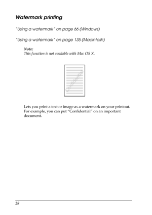 Page 2828
Watermark printing
“Using a watermark” on page 66 (Windows)
“Using a watermark” on page 135 (Macintosh)
Note:
This function is not available with Mac OS X.
Lets you print a text or image as a watermark on your printout. 
For example, you can put “Confidential” on an important 
document.
 