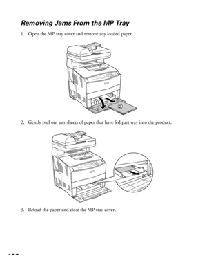 Page 120120Solving Problems
Removing Jams From the MP Tray
1. Open the MP tray cover and remove any loaded paper.
2. Gently pull out any sheets of paper that have fed part way into the product.
3. Reload the paper and close the MP tray cover. 
 