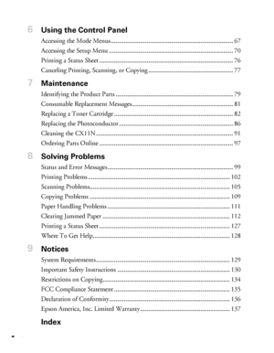 Page 44Contents
6 Using the Control Panel
Accessing the Mode Menus ........................................................................... 67
Accessing the Setup Menu ............................................................................ 70
Printing a Status Sheet .................................................................................. 76
Canceling Printing, Scanning, or Copying .................................................... 77
7 Maintenance
Identifying the Product Parts...