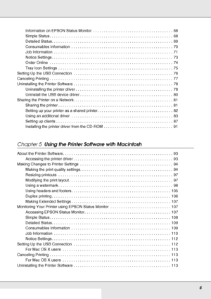 Page 6     6
     
Information on EPSON Status Monitor  . . . . . . . . . . . . . . . . . . . . . . . . . . . . . . . . . . . . .  68
Simple Status . . . . . . . . . . . . . . . . . . . . . . . . . . . . . . . . . . . . . . . . . . . . . . . . . . . . . . . . . 68
Detailed Status. . . . . . . . . . . . . . . . . . . . . . . . . . . . . . . . . . . . . . . . . . . . . . . . . . . . . . . . 69
Consumables Information  . . . . . . . . . . . . . . . . . . . . . . . . . . . . . . . . . . . . . . . . . . . . . . ....