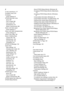 Page 396Index     396
     
E
E-mail, scanning to, 177
Emulation menu, 243
Envelopes
printer settings, 44
EPSON BarCode Fonts
about, 367
how to install, 368
how to print, 370
specifications, 373
system requirements, 368
Epson color laser paper
printer settings, 41
Epson color laser transparencies
printer settings, 42
Epson Copy Utility, 169
Epson Creativity Suite
copying with, 169
finishing scan, 158
scanning with, 135
uninstalling, 318
EPSON File Manager, 194
Epson Scan
basic settings, 142
changing scan mode,...