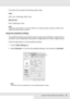 Page 50Using the Printer Software with Windows50
The printer driver provides the following quality modes.
Color
Draft, Text, Text&Image, Web, Photo
Monochrome
Draft, Text&Image, Photo
Note:
If printing is unsuccessful or a memory-related error message appears, selecting a different print 
quality may allow printing to proceed.
Using the predefined settings 
The predefined settings are provided to help you optimize print settings for a particular kind 
of printout, such as presentation documents or images taken...