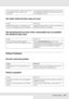 Page 297Printing Problems297
The Order Online function does not work
The remaining service lives of the consumables are not updated 
(For Windows users only)
Printout Problems
The font cannot be printed
Printout is garbled
Your computer system’s memory is too small 
to handle the volume of data in your 
document.Try reducing the image resolution of your document 
in the application software, or install more memory in 
your computer if you can.
Cause What to do
EPSON Status Monitor is not installed or the 
URL...