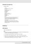 Page 364Technical Specifications364
Standards and approvals
European model:
Interfaces
USB interface
USB 2.0 High Speed mode
Note:
❏Only computers equipped with a USB connector and running Mac OS X and Windows XP, Me, 
98, 2000, or Server 2003 support the USB interface.
❏Your computer must support USB 2.0 in order to use it as an interface.
❏Since USB 2.0 is fully compatible with USB 1.1, USB 1.1 can be used as an interface.
❏USB 2.0 can be used with Windows XP, 2000, and Server 2003 operating systems. If your...