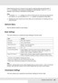 Page 252Using the Control Panel252
Determines the amount of memory to be used for receiving data and printing data. If 
Maximum is selected, more memory is allocated for receiving data. If set to Minimum is 
selected, more memory is allocated for printing data.
Note:
❏To activate Buffer Size settings, you must turn off the printer for more than five seconds then 
turn it back on. Or, you can perform a Reset All operation, as explained in Reset Menu.
❏Resetting the printer erases all print jobs. Make sure the...