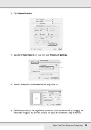 Page 99Using the Printer Software with Macintosh99
3. Click Stamp Function.
4. Select the Watermark check box, then click Watermark Settings.
5. Select a watermark from the Watermark drop-down list.
6. Select the location on the page where you want to print the watermark by dragging the 
watermark image on the preview window. To resize the watermark, drag its handle.
 