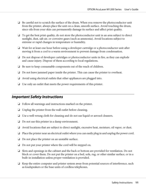 Page 11❏Be careful not to scratch the surface of the drum. When you remove the photoconductor unit
from the printer, always place the unit on a clean, smooth surface. Avoid touching the drum,
since oils from your skin can permanently damage its surface and affect print quality.
❏To get the best print quality, do not store the photoconductor unit in an area subject to direct
sunlight, dust, salt air, or corrosive gases (such as ammonia). Avoid locations subject to
extreme or rapid changes in temperature or...