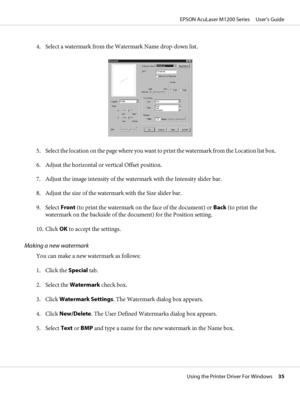 Page 354. Select a watermark from the Watermark Name drop-down list.
5. Select the location on the page where you want to print the watermark from the Location list box.
6. Adjust the horizontal or vertical Offset position.
7. Adjust the image intensity of the watermark with the Intensity slider bar.
8. Adjust the size of the watermark with the Size slider bar.
9. Select Front (to print the watermark on the face of the document) or Back (to print the
watermark on the backside of the document) for the Position...