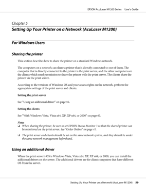 Page 59Chapter 5
Setting Up Your Printer on a Network (AcuLaser M1200)
For Windows Users
Sharing the printer
This section describes how to share the printer on a standard Windows network.
The computers on a network can share a printer that is directly connected to one of them. The
computer that is directly connected to the printer is the print server, and the other computers are
the clients which need permission to share the printer with the print server. The clients share the
printer via the print server....