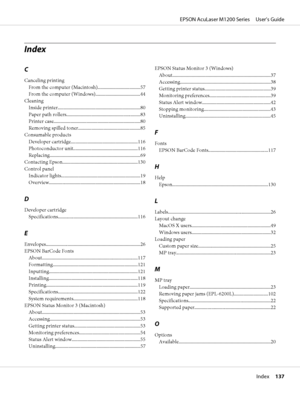 Page 137Index
C
Canceling printing
From the computer (Macintosh)...................................57
From the computer (Windows).....................................44
Cleaning
Inside printer....................................................................80
Paper path rollers.............................................................83
Printer case.......................................................................80
Removing spilled toner...................................................85
Consumable...