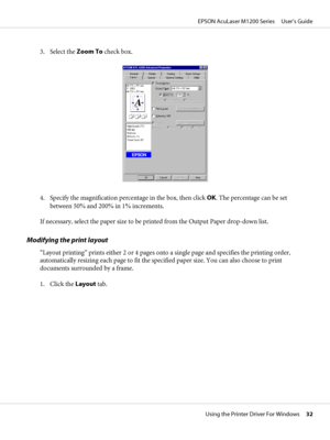 Page 323. Select the Zoom To check box.
4. Specify the magnification percentage in the box, then click OK. The percentage can be set
between 50% and 200% in 1% increments.
If necessary, select the paper size to be printed from the Output Paper drop-down list.
Modifying the print layout
“Layout printing” prints either 2 or 4 pages onto a single page and specifies the printing order,
automatically resizing each page to fit the specified paper size. You can also choose to print
documents surrounded by a frame.
1....