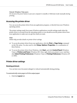 Page 30Note for Windows Vista users:
Do not press the power button or put your computer to standby or hibernate mode manually during
printing.
Accessing the printer driver
You can access the printer driver from any application program, or directly from your Windows
operating system.
The printer settings made from many Windows applications override settings made when the
printer driver is accessed from the operating system, so you should access the printer driver from
your application to make sure you get the...