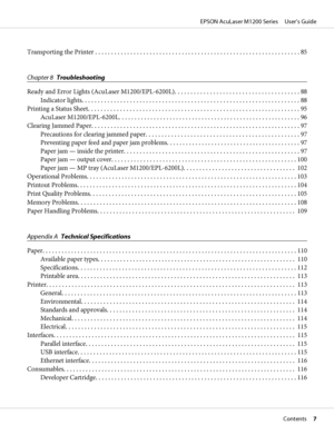 Page 7Transporting the Printer ................................................................ 85
Chapter 8Troubleshooting
Ready and Error Lights (AcuLaser M1200/EPL-6200L)....................................... 88
Indicator lights.................................................................... 88
Printing a Status Sheet.................................................................. 95
AcuLaser M1200/EPL-6200L. . ....................................................... 96
Clearing Jammed Paper. . . ....