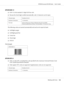 Page 123EPSON EAN-13
❏EAN-13 is the standard 13-digit EAN bar code.
❏Because the check digit is added automatically, only 12 characters can be input.
Character type Numbers (0 to 9)
Number of characters 12 characters
Font size 60 pt to150 pt (up to 96 pt in Windows Vista, XP, and 2000).
Recommended sizes are 60 pt, 75 pt (standard), 112.5 pt and 150 pt.
The following codes are inserted automatically and need not be input by hand:
❏Left/Right margin
❏Left/Right guard bar
❏Center bar
❏Check digit
❏OCR-B
Print...