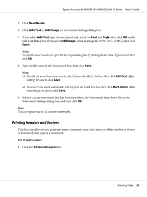 Page 535. Click New/Delete.
6. Click Add Text or Add Image on the Custom Settings dialog box.
7. If you select Add Text, type the watermark text, select the Font and Style, then click OK on the
E d i t  T e x t  d i a l o g  b o x .  I f  y o u  s e l e c t  Add Image, select an image file (PDF, PNG, or JPG), then click
Open.
Note:
To type the watermark text, open the text input dialog box by clicking the text box. Type the text, then
click OK.
8. Type the file name in the Watermark box, then click Save.
Note:...