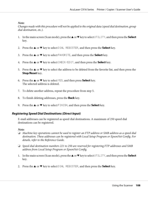 Page 108Note:
Changes made with this procedure will not be applied to the original data (speed dial destination, group
dial destination, etc.).
1. In the main screen (Scan mode), press the u or d key to select UTILITY, and then press the Select
key.
2. Press the u or d key to select DIAL REGISTER, and then press the Select key.
3. Press the u or d key to select FAVORITE, and then press the Select key.
4. Press the u or d key to select CHECK/EDIT, and then press the Select key.
5. Press the u or d key to select...