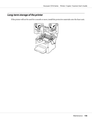 Page 156Long-term storage of the printer
If the printer will not be used for a month or more, install the protective materials onto the fuser unit.
AcuLaser CX16 Series     Printer / Copier / Scanner User’s Guide
Maintenance     156
 