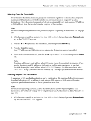 Page 100Selecting From the Favorite List
From the speed dial destinations and group dial destinations registered on this machine, register a
maximum of 20 destinations in the favorite list for convenient access to frequently specified
destinations. Follow the procedure described below to specify an address (e-mail address, FTP address
or SMB address) from the favorite list as the recipient of the scan data.
Note:
For details on registering addresses in the favorite list, refer to “Registering in the Favorite...