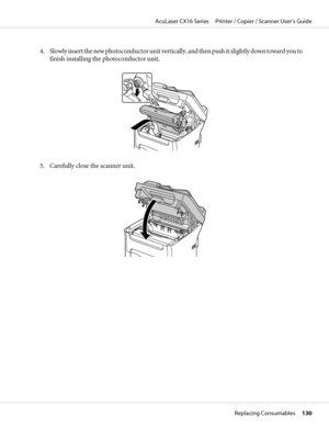 Page 1304. Slowly insert the new photoconductor unit vertically, and then push it slightly down toward you to
finish installing the photoconductor unit.
5. Carefully close the scanner unit.
AcuLaser CX16 Series     Printer / Copier / Scanner User’s Guide
Replacing Consumables     130
 