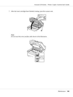 Page 1497. After the toner cartridges have finished rotating, open the scanner unit.
Note:
Do not touch the wires and flat cable shown in the illustration.
AcuLaser CX16 Series     Printer / Copier / Scanner User’s Guide
Maintenance     149
 