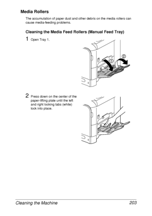 Page 215Cleaning the Machine 203 Media Rollers
The accumulation of paper dust and other debris on the media rollers can 
cause media-feeding problems. 
Cleaning the Media Feed Rollers (Manual Feed Tray)
1Open Tray 1.
2Press down on the center of the 
paper-lifting plate until the left 
and right locking tabs (white) 
lock into place.
 