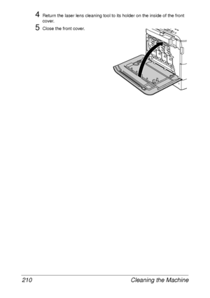 Page 222Cleaning the Machine 210
4Return the laser lens cleaning tool to its holder on the inside of the front 
cover.
5Close the front cover.
 