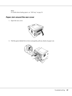 Page 87Troubleshooting87
Note:
For details about loading papers, see “MP tray” on page 25.
Paper Jam around the rear cover
1. Open the rear cover.
2. Pull the green labeled lever down and gently pull any sheets of paper out.
 