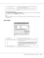 Page 122About the Printer Software for Windows122
Note for Windows Vista users:
When Allow monitoring of the shared printers check box is selected, the User Account Control dialog 
box will appear. Then click Continue to make the settings.
Note:
When sharing the printer, be sure to set EPSON Status Monitor so that the shared printer can be monitored 
on the print server. 
Order Online
i. More Settings button: Opens the More Settings dialog box in which you can set the 
URL for placing an order appears.
j....