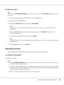 Page 146About the PostScript Printer Driver146
For Mac OS X users
Note:
Make sure that Printer Setup Utility (for Mac OS X 10.3 and 10.4) or Print Center (for Mac OS X 10.2) 
is not open.
1. Insert the printer software CD-ROM into your CD-ROM drive.
2. Double-click the CD-ROM icon.
3. Double-click Mac OS X, then double-click PS Installer.
Note:
For Mac OS X 10.2, if the Authenticate window appears, enter the user name and password for an 
administrator.
4. The Install EPSON PostScript Software screen appears,...