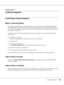 Page 160Customer Support160
Appendix B 
Customer Support
Contacting Customer Support
Before Contacting Epson
If your Epson product is not operating properly and you cannot solve the problem using the 
troubleshooting information in your product documentation, contact customer support services 
for assistance. If customer support for your area is not listed below, contact the dealer where you 
purchased your product.
Customer support will be able to help you much more quickly if you give them the following...