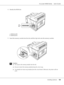 Page 108AcuLaser M4000 Series Users Guide
Installing Options108
4. Identify the RAM slot.
a. RAM slot S2
b. RAM slot S1
5. Insert the memory module into the slot until the clips lock onto the memory module.
c
Caution:
❏Do not force the memory module into the slot.
❏Be sure to insert the memory module facing the correct way.
❏You should not remove any modules from the circuit board. Otherwise, the printer will not 
work.
 