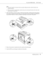 Page 97AcuLaser M4000 Series Users Guide
Installing Options97
Note:
❏The printer should be carried by at least two people, holding the printer with their hands in the 
indicated positions.
❏When you install two optional paper cassette units, put one unit upon the other unit in order, then 
put the printer on top of them.
3. Pull out the MP tray and lower paper cassette from the printer, and then pull out the optional 
lower paper cassette from the unit. Then, secure the printer to the unit with the four...