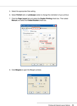 Page 74Printing with Special Layout Options74
5. Select the appropriate Size setting.
6. Select Portrait (tall) or Landscape (wide) to change the orientation of your printout.
7. Click the Page Layout tab and select the Duplex Printing check box. Then select 
Manual and select the Folded Booklet check box.
8. Click Margins to open the Margins window.
 