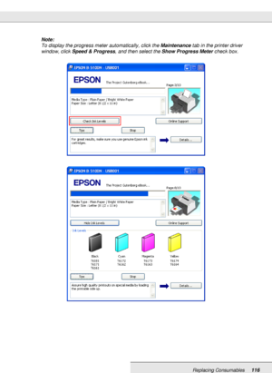 Page 116Replacing Consumables116
Note:
To display the progress meter automatically, click the Maintenance tab in the printer driver 
window, click Speed & Progress, and then select the Show Progress Meter check box.
 