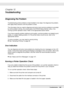 Page 142Troubleshooting142
Chapter 10 
Troubleshooting
Diagnosing the Problem
Troubleshooting printer problems is best handled in two steps: first diagnose the problem, 
then apply likely solutions until the problem is fixed.
The information that you need to diagnose and solve most common problems is provided 
by online problem solving, the control panel, the EPSON Status Monitor utility, or by 
running a printer operation check. Refer to the appropriate section below.
If you have a specific problem relating to...