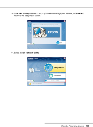 Page 152Using the Printer on a Network152
10. Click Exit and skip to step 12. Or, if you need to manage your network, click Back to 
return to the Easy Install screen.
11. Select Install Network Utility.
 