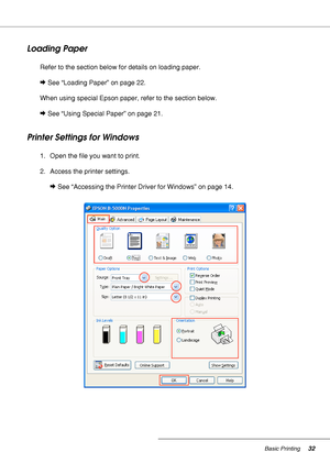 Page 32Basic Printing32
Loading Paper
Refer to the section below for details on loading paper.
&See “Loading Paper” on page 22.
When using special Epson paper, refer to the section below.
&See “Using Special Paper” on page 21.
Printer Settings for Windows
1. Open the file you want to print.
2. Access the printer settings.
&See “Accessing the Printer Driver for Windows” on page 14.
 