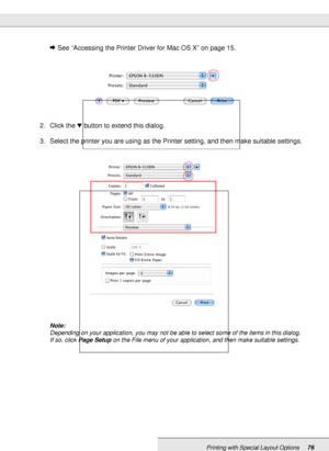 Page 76Printing with Special Layout Options76
&See “Accessing the Printer Driver for Mac OS X” on page 15.
2. Click the dbutton to extend this dialog.
3. Select the printer you are using as the Printer setting, and then make suitable settings.
Note:
Depending on your application, you may not be able to select some of the items in this dialog. 
If so, click Page Setup on the File menu of your application, and then make suitable settings.
 