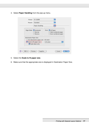 Page 77Printing with Special Layout Options77
4. Select Paper Handling from the pop-up menu.
5. Select the Scale to fit paper size.
6. Make sure that the appropriate size is displayed in Destination Paper Size.
 