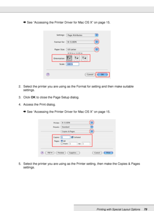 Page 79Printing with Special Layout Options79
&See “Accessing the Printer Driver for Mac OS X” on page 15.
2. Select the printer you are using as the Format for setting and then make suitable 
settings.
3. Click OK to close the Page Setup dialog.
4. Access the Print dialog.
&See “Accessing the Printer Driver for Mac OS X” on page 15.
5. Select the printer you are using as the Printer setting, then make the Copies & Pages 
settings.
 