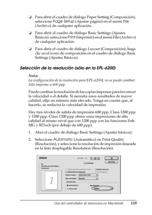 Page 139Uso del controlador de impresora en Macintosh139
4
4
4
4
4
4
4
4
4
4
4
4
❏Para abrir el cuadro de diálogo Paper Setting (Composición), 
seleccione Page Setup (Ajustar página) en el menú File 
(Archivo) de cualquier aplicación.
❏Para abrir el cuadro de diálogo Basic Settings (Ajustes 
Básicos), seleccione Print (Imprimir) en el menú File (Archivo) 
de cualquier aplicación.
❏Para abrir el cuadro de diálogo Layout (Composición), haga 
clic en el icono de composición en el cuadro de diálogo Basic 
Settings...