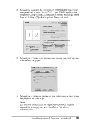 Page 142Uso del controlador de impresora en Macintosh142
4
4
4
4
4
4
4
4
4
4
4
4
2. Seleccione la casilla de verificación  Print Layout (Imprimir 
composición) y haga clic en Print Layout Settings (Ajustes 
Imprimir Composición). Aparecerá el cuadro de diálogo Print 
Layout Settings (Ajustes Imprimir Composición).
3. Seleccione el número de páginas que quiere imprimir en una 
misma hoja de papel.
\
4. Seleccione el orden de página en que quiere que se impriman 
las páginas en cada hoja.
Nota:
Las opciones...