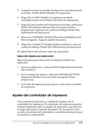 Page 177Uso del controlador de impresora en Macintosh177
4
4
4
4
4
4
4
4
4
4
4
4
5. Asegúrese de que su modelo de impresora esté seleccionado 
en la lista  Printer Model (Modelo de impresora).
6. Haga clic en Add (Añadir). La impresora se añade 
automáticamente en la Printer List (Lista de impresoras).
7 . H a g a c l i c  en  e l  n o m b r e  d e l a i m p r e s o r a  e n  l a  l i s t a  y  s e l e c ci o n e 
Show Info (Mostrar información) en el menú Printers 
(Impresoras). Aparecerá el cuadro de diálogo...