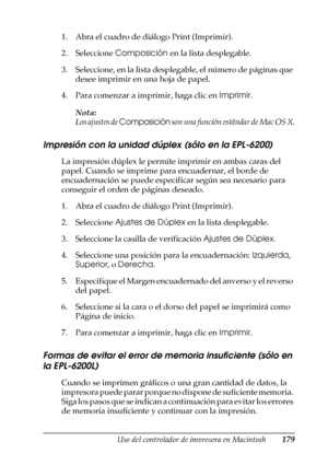 Page 179Uso del controlador de impresora en Macintosh179
4
4
4
4
4
4
4
4
4
4
4
4
1. Abra el cuadro de diálogo Print (Imprimir).
2. Seleccione Composición en la lista desplegable.
3. Seleccione, en la lista desplegable, el número de páginas que 
desee imprimir en una hoja de papel.
4. Para comenzar a imprimir, haga clic en Imprimir.
Nota:
Los ajustes de Composición son una función estándar de Mac OS X.
Impresión con la unidad dúplex (sólo en la EPL-6200)
La impresión dúplex le permite imprimir en ambas caras del...