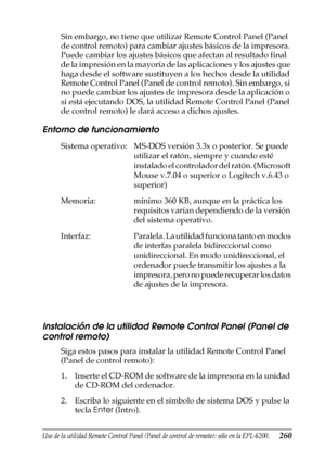 Page 260Uso de la utilidad Remote Control Panel (Panel de control de remoto); sólo en la EPL-6200.260
7
7
7
7
7
7
7
7
7
7
7
7
Sin embargo, no tiene que utilizar Remote Control Panel (Panel 
de control remoto) para cambiar ajustes básicos de la impresora. 
Puede cambiar los ajustes básicos que afectan al resultado final 
de la impresión en la mayoría de las aplicaciones y los ajustes que 
haga desde el software sustituyen a los hechos desde la utilidad 
Remote Control Panel (Panel de control remoto). Sin embargo,...