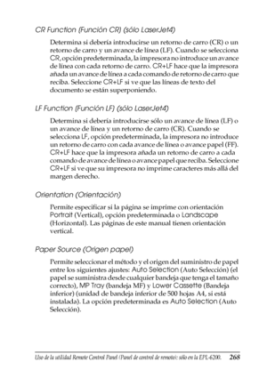 Page 268Uso de la utilidad Remote Control Panel (Panel de control de remoto); sólo en la EPL-6200.268
7
7
7
7
7
7
7
7
7
7
7
7
CR Function [Función CR] (sólo LaserJet4)
Determina si debería introducirse un retorno de carro (CR) o un 
retorno de carro y un avance de línea (LF). Cuando se selecciona 
CR, opción predeterminada, la impresora no introduce un avance 
de línea con cada retorno de carro. CR+LF hace que la impresora 
añada un avance de línea a cada comando de retorno de carro que 
reciba. Seleccione CR+LF...