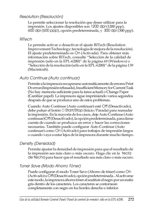 Page 272Uso de la utilidad Remote Control Panel (Panel de control de remoto); sólo en la EPL-6200.272
7
7
7
7
7
7
7
7
7
7
7
7
Resolution (Resolución)
Le permite seleccionar la resolución que desee utilizar para la 
impresión. Los ajustes disponibles son 1200 dpi (1200 ppp), 
600 dpi (600 ppp), opción predeterminada, y  300 dpi (300 ppp).
RITech
Le permite activar o desactivar el ajuste RITech (Resolution 
Improvement Technology; tecnología de mejora de la resolución). 
El ajuste predeterminado es On (Activada)....